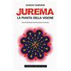 ShaKe Jurema. La pianta della visione. Dai culti del Brasile alla psiconautica di frontiera