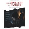 TRIBYX Éditions Ils appellent ça l'amour: Ce qui s'installe en silence dans l'ordinaire amoureux