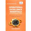 Vibrant Publishers Operational Excellence Essentials You Always Wanted to Know: Featuring Lean Management, Continuous Improvement, Leadership, Culture, and Process Optimization