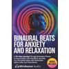 Top Tier Press Binaural Beats for Anxiety and Relaxation: A 10+ Hour Journey Through Brainwave Phases to Ease Anxiety, Calm the Mind, and Help You Fall Asleep Faster with Restorative Alpha, Delta, and Theta Waves