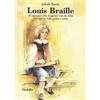 Filadelfia Editore Louis Braille. Il ragazzo che leggeva con le dita. L'invenzione della scrittura tattile