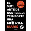 Roca Bolsillo El sutil arte de que (casi todo) te importe una mierda. Diario