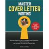 Andrea Campbell Master the Cover Letter: Smart Strategies to Craft a Powerful Cover Letter Win More Interviews and Land a Dream Job In an AI Era