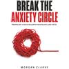 SilverPoint Editions Break The Anxiety Circle: A Step-by-Step Guide to Overcoming Worry, Panic, and Fear
