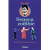 Feltrinelli Seneca tra gli zombie. Guida filosofica di sopravvivenza al caos