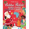 Gribaudo Babbo Natale incontra i bambini di tutto il mondo. Ediz. a colori