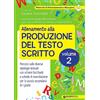 Giunti EDU Allenamento alla produzione del testo scritto. Percorsi sulle diverse tipologie testuali con schemi facilitanti e schede di esercitazione per la scuola secondaria di I grado (Vol. 2)