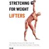 LIBRERE LLC Stretching for Weight Lifters: The Mobility Protocol for Men Over 30 Who Train Hard and Want to Keep It That Way