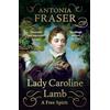 Weidenfeld & Nicolson Lady Caroline Lamb: A Free Spirit