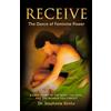selfpublishing.com Receive: The Dance of Feminine Power: A Love Story to the Body, the Soul, and the Woman You Forgot