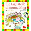 Gallucci Le tagliatelle di nonna Pina. Ediz. illustrata. Con CD Audio