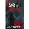 Kelly Preston If I Could Drag You Under: A Sapphic Thriller Dark Romance