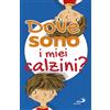 San Paolo Edizioni Dove sono i miei calzini? Ediz. illustrata