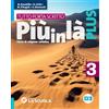 La Scuola SEI Più in là. Plus. Tutto porta scritto. Per la Scuola media. Con e-book. Con espansione online (Vol. 3)