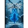 A.M. Orrenland Spectral Lineage: An urban fantasy novel with demons, ghosts, vampires and wizards (Heir of hell)