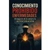 Avalerion Design CONOCIMIENTO PROHIBIDO de las ENFERMEDADES: El negocio de la salud y la AUTOCURACIÓN