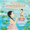 Dharma Wisdom, LLC My First Dharma Book: A Children's Book on The Five Precepts and Five Mindfulness Trainings In Buddhism. Teaching Kids The Moral Foundation To Succeed In Life.: 1