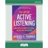 ReadHowYouWant The Art of Active Listening: How People at Work Feel Heard, Valued, and Understood