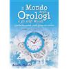 Youcanprint Self-Publishing Il mondo degli orologi e gli altri mondi