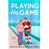 Boldwood Books Playing His Game: The BRAND NEW MM hockey romance for fans of Heated Rivalry with fake dating and found family from Ashlyn Kane and Morgan James for 2026