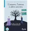 SEI L'amore, l'attesa e altro ancora. Italianofacile. Strumenti complementari per la didattica inclusiva. Per le Scuole superiori. Con e-book. Con espansione online