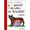 Liguori La guida di Roma per ragazzi