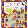Gallucci Via dei Matti. Ediz. illustrata. Con CD Audio