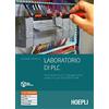 Hoepli Laboratorio di PLC. Teoria ed esercizi con i linguaggi Grafcet, Ladder e SCL per S7-1200/1500. Per gli Ist. tecnici e professionali. Con e-book. Con espansione online