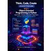 Northward House Publishing Object-Oriented Programming in Python: Design and build programs using classes, objects, and the four pillars of OOP
