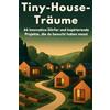 FlipFlop Tiny-House-Träume: 46 innovative Dörfer und inspirierende Projekte, die du besucht haben musst.
