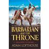 Boldwood Books Barbarian and the Throne: BRAND NEW for 2026, an epic historical adventure of war, power and loyalty, perfect for fans of Bernard Cornwell and Simon Scarrow