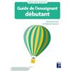 Retz Guide de l'enseignant débutant: Fondamentaux, conduite de classe et gestes professionnels Cycles 1,2 et 3