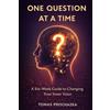 TRIGOLA s.r.o. ONE QUESTION AT A TIME: A Six-Week Guide to Changing Your Inner Voice