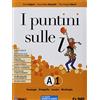 SEI I puntini sulle i. Pack. Per la Scuola media. Con ebook. Con espansione online. Con DVD-ROM. Fonologia, ortografia, lessico, morfologia, schede di ... proposizione, sintassi del... (Vol. A1-A2-B)