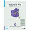SEI Incontri e voci. Guida alla lettura felice. Con Corso di scrittura e di comunicazione. Per le Scuole superiori. Con e-book. Con espansione online. Dal Seicento al primo Ottocento (Vol. 2)