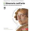 Zanichelli Itinerario nell'arte. Ediz. verde compatta. Per le Scuole superiori. Con espansione online. Dal Gotico internazionale all'età barocca (Vol. 2)