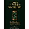 Galiano La Rosa José Humberto Solo Il Tempo Necessario: Romanzo Storico