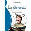 Il leone verde Edizioni La dislessia: Una guida per genitori e insegnanti: teoria, trattamenti e giochi