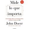CONECTA Mide lo que importa: Cómo Google, Bono y la Fundación Gates cambian el mundo con OKR