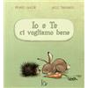 Il Castoro Io e te ci vogliamo bene