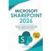 James Holler Teaching Group Microsoft SharePoint: The Most Complete and Updated Guide to Store, Organize, Share, and Access Information from Any Device