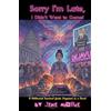Serene Creek Press Sorry I'm Late, I Didn't Want to Come!: A Millennial Survival Guide Disguised as a Novel