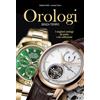 Crescere Orologi senza tempo. I migliori orologi da polso e da collezione. Ediz. a colori