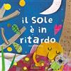 Gribaudo Il sole è in ritardo. Ediz. a colori