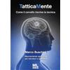 Mazzanti Libri TatticaMente. Come il cervello riscrive la tecnica. Neuroscienza operativa per istruttori e operatori. Ediz. speciale