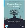 SEI L'amore, l'attesa e altro ancora. I testi e la scrittura. Per le Scuole superiori. Con e-book. Con espansione online