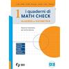 SEI I quaderni di math check. Per le Scuole superiori. Con e-book. Con espansione online. Algebra e geometria (Vol. 1)