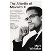 Simon & Schuster The Afterlife of Malcolm X: An Outcast Turned Icon's Enduring Impact on America