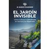 DIEFFE Publishing El Jardín Invisible: Cómo cultivar la Conciencia en tiempos de Dispersión