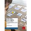 Erickson Let's play with English. Giochi per sviluppare le competenze lessicali e narrative. 5-10 anni